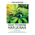 How to Grow Marijuana: 2 Manuscripts - How to Grow Marijuana: From Seed to Harvest - Complete Step by Step Guide for Beginners & CBD Hemp Oil: The Com