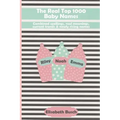 The Real Top 1000 Baby Names: Combined Spellings, Real Meanings, Current Trends & Newly Rising Names