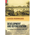 Development and Deforestation: The Making of Urban Bombay, c.1800-80