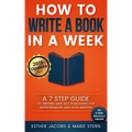 How to Write a Book in a Week: A 7 Step Guide to Writing and Self Publishing for Entrepreneurs and Non-Writers