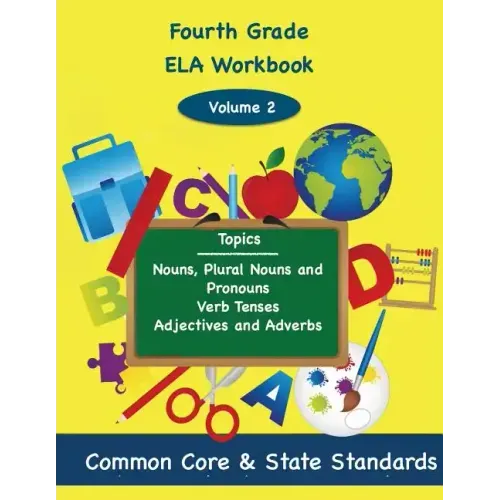 Fourth Grade ELA Volume 2: Nouns, Plural Nouns and Pronouns, Verb Tenses, Adjectives and Adverbs