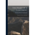 The Heart of a Continent: A Narrative of Travels in Manchuria