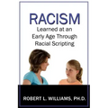 Racism Learned at an Early Age Through Racial Scripting: Racism at an Early Age