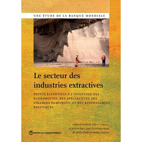 The Le Secteur Des Industries Extractives: Points Essentiels À l'Intention Des Économistes, Des Spécialistes Des Finances Publiques Et Des Responsable