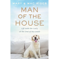 Man of the House: Life with the Lady at the End of My Leash