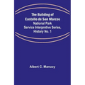 The Building of Castello de San Marcos; National Park Service Interpretive Series, History No. 1