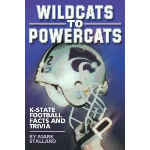 Wildcats to Powercats: K-State Football Facts and Trivia
