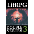 LitRPG Double Series 3: Epic Adventure Fantasy