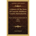 A History Of The Town Of Concord, Middlesex County, Massachusetts: From Its Earliest Settlement To 1832 (1835)