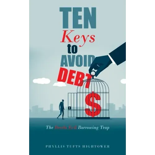 Ten Keys to Avoid Debt: The Devils Evil Borrowing Trap
