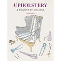 Upholstery: A Complete Course