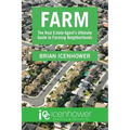 Farm: The Real Estate Agent's Ultimate Guide to Farming Neighborhoods