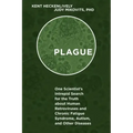 Plague: One Scientist's Intrepid Search for the Truth about Human Retroviruses and Chronic Fatigue Syndrome (Me/Cfs), Autism, and Other Diseases