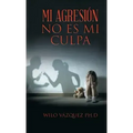 Mi Agresión No Es Mi Culpa