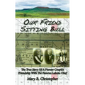 Our Friend Sitting Bull: The True Story of a Pioneer Couple's Friendship with the Famous Lakota Chief