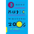 Da Capo Best Music Writing 2005: The Year's Finest Writing on Rock, Hip-Hop, Jazz, Pop, Country, & More
