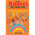 The Best Riddles For Smart Kids Book: Best Collection of Difficult and Challenging Riddles for Smart Kids, to Boost Brain and Improve Logic Ages 4 - 8