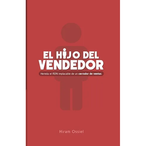 El hijo del vendedor: Hereda el ADN implacable de un cerrador de ventas
