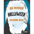 The big pumpkin halloween coloring book: Coloring Book For Toddlers & Preschoolers, Fun, Silly & Simple Pumpkin Designs For kids, Silly & Simple Pumpk