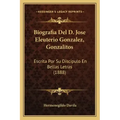 Biografia Del D. Jose Eleuterio Gonzalez, Gonzalitos: Escrita Por Su Discipulo En Bellas Letras (1888)