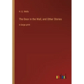 The Door in the Wall, and Other Stories: in large print