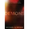 Demons: What the Bible Really Says about the Powers of Darkness