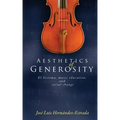 Aesthetics of Generosity: El Sistema, Music Education, and Social Change