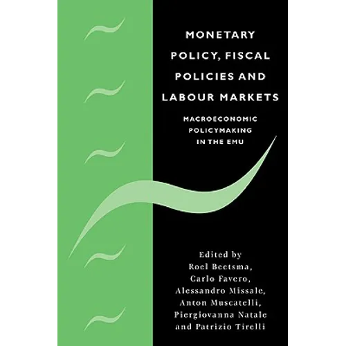 Monetary Policy, Fiscal Policies and Labour Markets: Macroeconomic Policymaking in the Emu