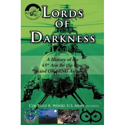 Lords of Darkness: A History of the 45th Avn Bn (Sp Ops) and Okarng Aviation