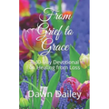 From Grief to Grace: A 40-Day Devotional on Healing from Loss