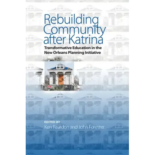 Rebuilding Community after Katrina: Transformative Education in the New Orleans Planning Initiative