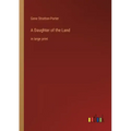 A Daughter of the Land: in large print