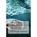 Who Killed Starr Faithfull ?: and other murderous tales of murder on Long Island