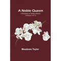 A Noble Queen: A Romance of Indian History (Volume 3 of 3)