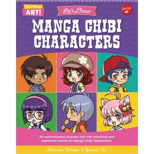 Let's Draw Manga Chibi Characters: An Adventurous Journey Into the Amazing and Awesome World of Manga Chibi Characters!