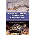 Florida's Turtles, Lizards, and Crocodilians: A Guide to Their Identification and Habits