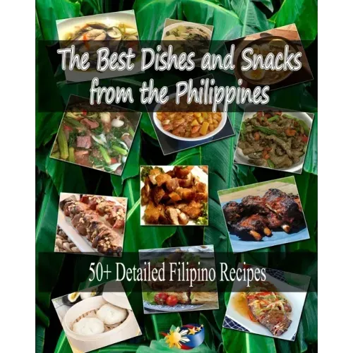 The Best Dishes and Snacks from the Philippines: 50+ Filipino Recipes