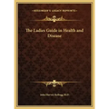The Ladies Guide in Health and Disease