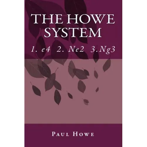 The Howe System: A Unique Chess Opening