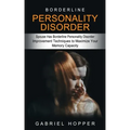 Borderline Personality Disorder: Spouse Has Borderline Personality Disorder (Everything You Need to Know About Borderline Personality Disorder)