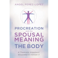 Procreation and the Spousal Meaning of the Body: A Thomistic Argument Grounded in Vatican II