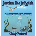 Jordan the Jellyfish: A Chesapeake Bay Adventure