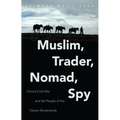 Muslim, Trader, Nomad, Spy: China's Cold War and the People of the Tibetan Borderlands