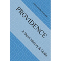 Providence: A Short History & Guide