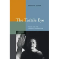The Tactile Eye: Touch and the Cinematic Experience