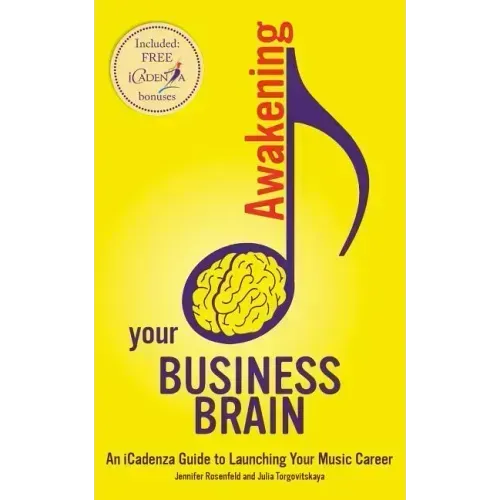 Awakening your Business Brain: An iCadenza Guide to Launching your Music Career