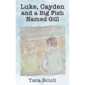 Luke, Cayden and a Big Fish Named Gill: Scioli Adventures
