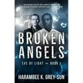 Broken Angels (Eve of Light, Book I)
