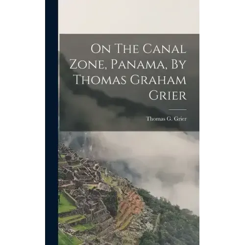 On The Canal Zone, Panama, By Thomas Graham Grier