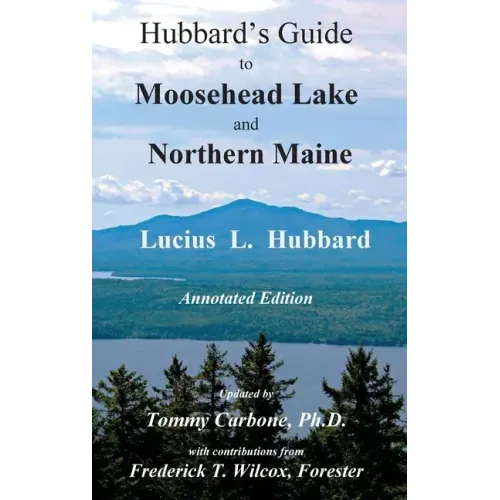 Hubbard's Guide to Moosehead Lake and Northern Maine - Annotated Edition